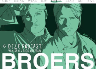 Today we listen de podcast BROERS van Sam en Rijk Hofman